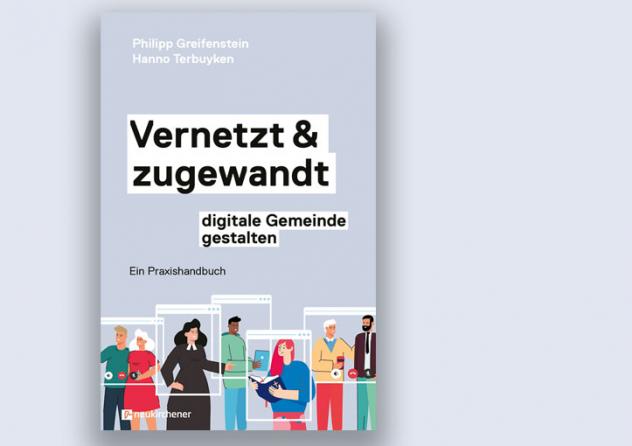 Greifenstein, Philipp, und Terbuyken, Hanno: Vernetzt und zugewandt – digitale Gemeinde gestalten. Ein Praxishandbuch. Neukirchener Verlag, 221 S., 24 Euro