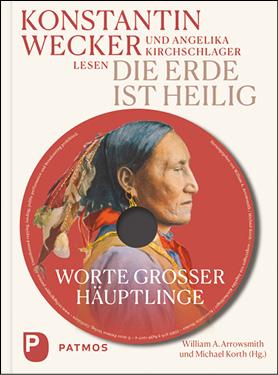 Konstantin Wecker, Angelika Kirchschläger: Die Erde ist heilig – Worte großer Häuptlinge