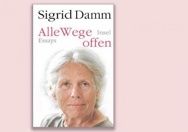 Mit viel Gespür beschreibt Sigrid Damm in ihrem neuen Buch »Alle Wege offen« Schicksale