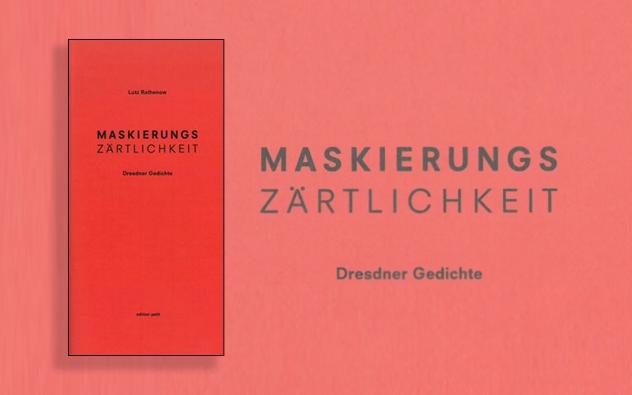 Maskierungszärtlichkeit. Dresdner Gedichte