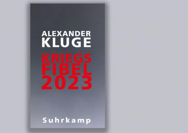Alexander Kluge: Kriegsfibel 2023. Mit 45 Schwarz-Weiß-Abbildungen. Suhrkamp Verlag 2023, 126 S., 16 Euro