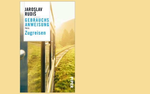 Jaroslav Rudis: Gebrauchsanweisung fürs  Zugreisen.