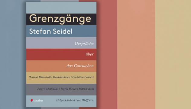 Stefan Seidel: Grenzgänge. Gespräche über das Gottsuchen. Claudius Verlag München 2022, 295 Seiten, 26 Euro.