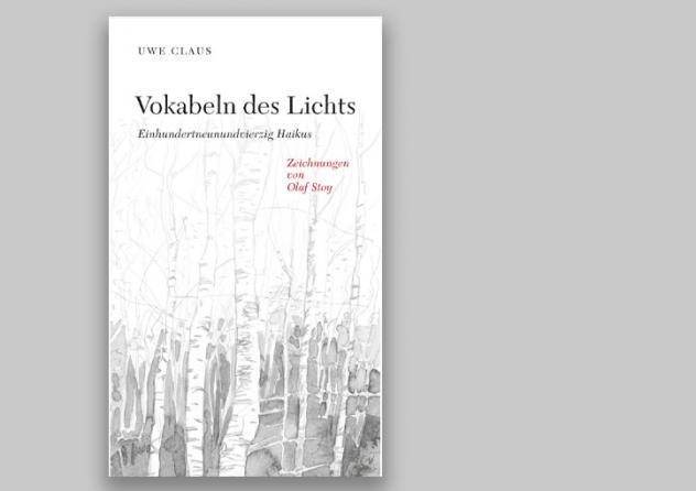 Uwe Claus: Vokabeln des Lichts. Einhundertneunundvierzig Haikus. Mit Zeichnungen von Olaf Stoy. edition petit 2022, 114 S., 20 Euro.
