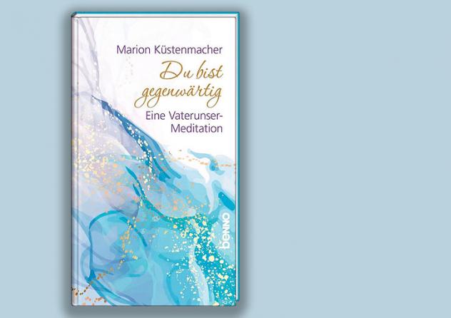 Marion Küstenmacher: Du bist gegenwärtig. Eine Vaterunser-Meditation. St. Benno Verlag, 32 S., 8,95 Euro.