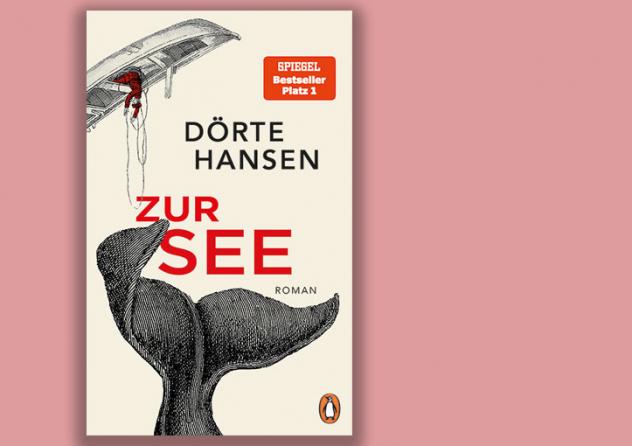 Dörte Hansen: Zur See. Roman. Penguin Verlag 2022, 256 S., 24 Euro.