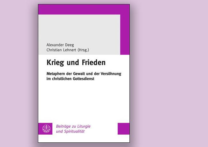 Alexander Deeg; Christian Lehnert (Hrsg.): Krieg und Frieden – Metaphern der Gewalt und der Versöhnung im christlichen Gottesdienst «. EVA Leipzig, 38 Euro.