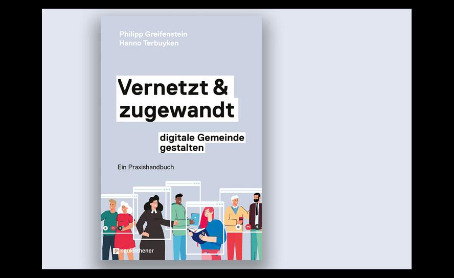 Greifenstein, Philipp, und Terbuyken, Hanno: Vernetzt und zugewandt – digitale Gemeinde gestalten. Ein Praxishandbuch. Neukirchener Verlag, 221 S., 24 Euro