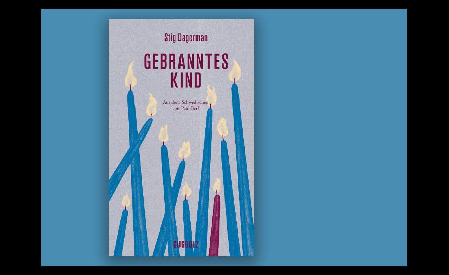 Stig Dagerman: Gebranntes Kind. Aus dem Schwedischen von Paul Berf. Guggolz Verlag 2024, 299 Seiten, 25 €.