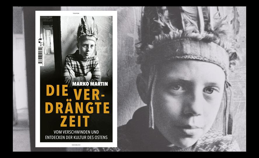 Marko Martin: Die verdrängte Zeit