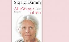 Mit viel Gespür beschreibt Sigrid Damm in ihrem neuen Buch »Alle Wege offen« Schicksale