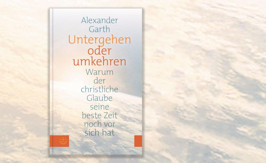 Untergehen oder umkehren Pfarrer Alexander Garth Wittenberg