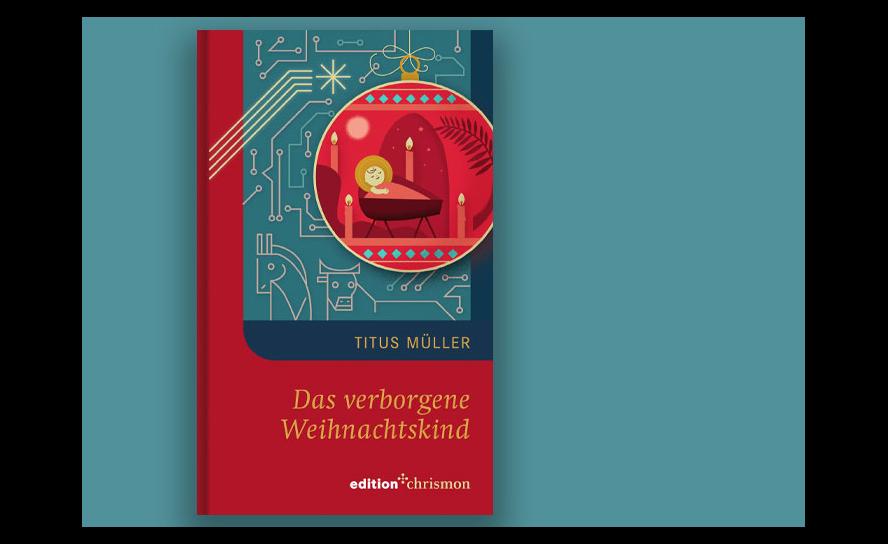 Das verborgene Weihnachtskind, edition chrismon 2024, 112 S., Hardcover, 15 €