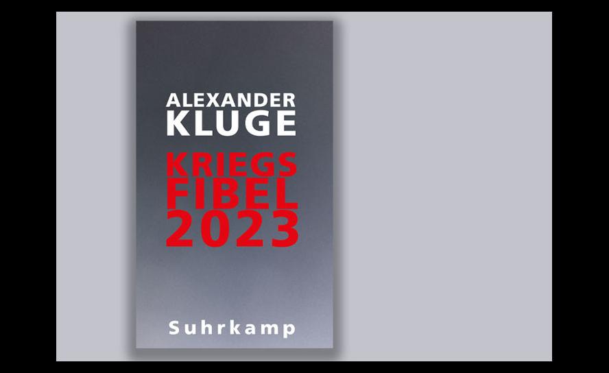 Alexander Kluge: Kriegsfibel 2023. Mit 45 Schwarz-Weiß-Abbildungen. Suhrkamp Verlag 2023, 126 S., 16 Euro