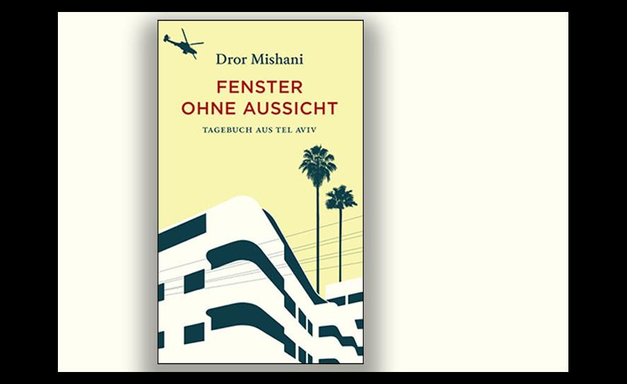 Dror Mishani: Fenster ohne Aussicht – Tagebuch aus Tel Aviv. Aus dem Hebräischen von Markus Lemke. Diogenes Verlag 2024, 215 S. 26 €.