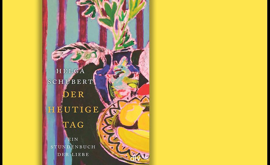 Helga Schubert: Der heutige Tag. Ein Stundenbuch der Liebe. Verlag dtv 2023, 272 S., 24 Euro.