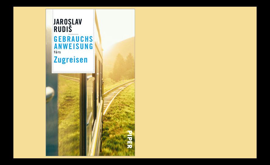 Jaroslav Rudis: Gebrauchsanweisung fürs  Zugreisen.