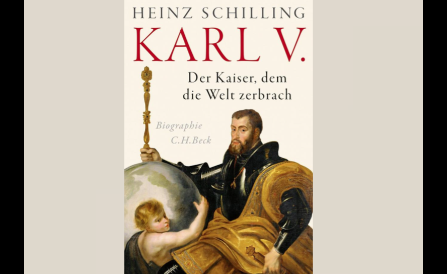 Heinz Schilling: Karl V. Der Kaiser, dem die Welt zerbrach