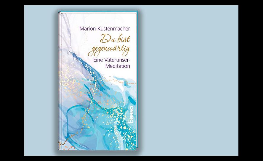 Marion Küstenmacher: Du bist gegenwärtig. Eine Vaterunser-Meditation. St. Benno Verlag, 32 S., 8,95 Euro.