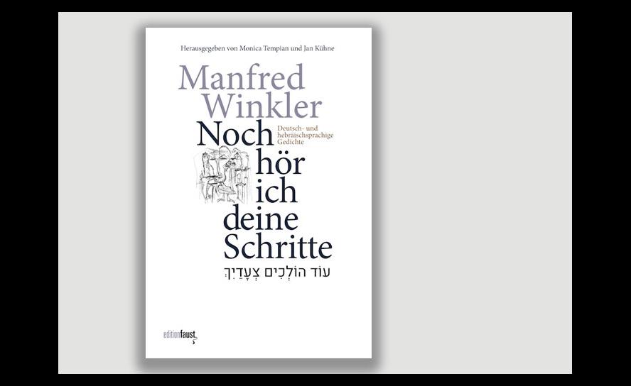 Manfred Winkler: Noch hör ich deine Schritte. Deutsch- und hebräischsprachige Gedichte. Hrsg. v. M. Tempian und J. Kühne. Edition Faust 2022, 271 S., 24 Euro.