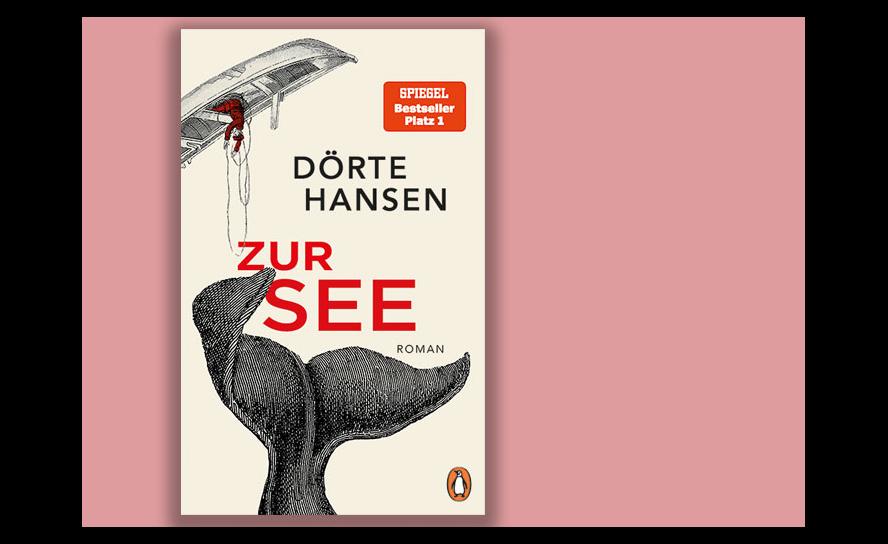 Dörte Hansen: Zur See. Roman. Penguin Verlag 2022, 256 S., 24 Euro.