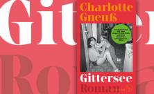 Charlotte Gneuß gelingt in ihrem Roman »Gittersee« eine meisterhafte Beschreibung der zerstörerischen Macht der Stasi